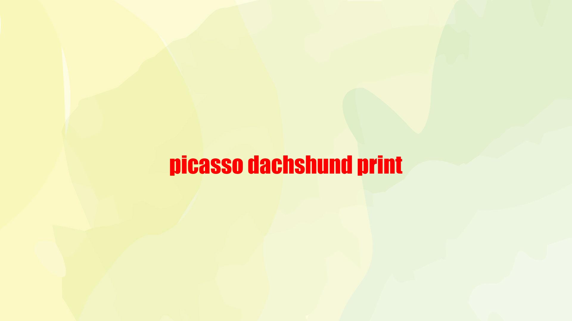 Picasso Dachshund Print