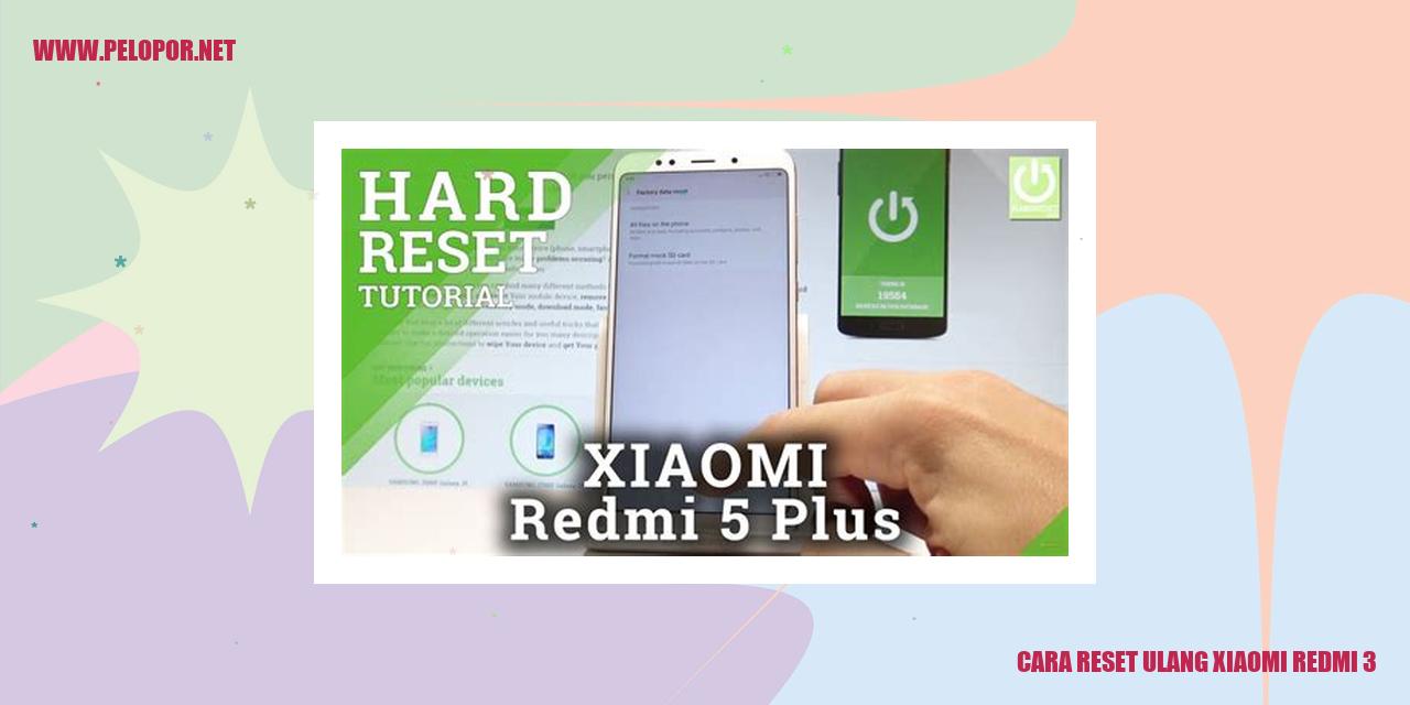 Cara Reset Ulang Xiaomi Redmi 3: Mudah dan Efektif